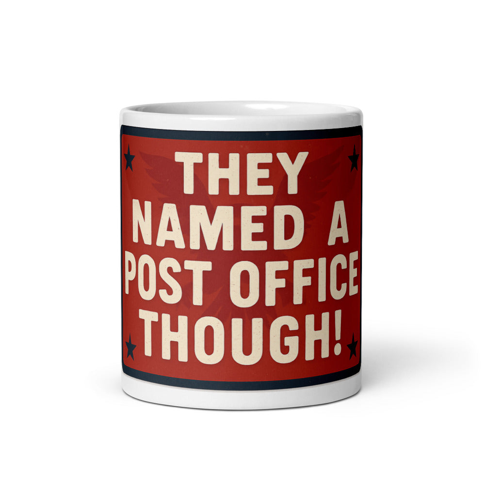 They Named A Post Office Though! Mug