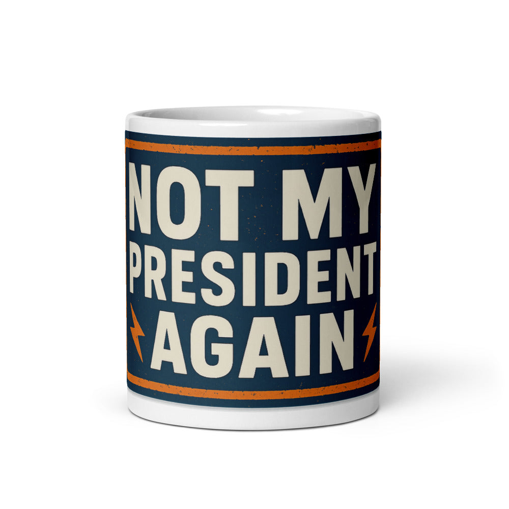 NOT MY PRESIDENT AGAIN Mug — political satire mug mockup — view 3