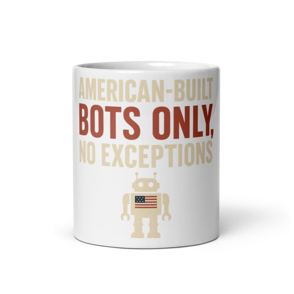 "American-Built Bots Only, No Exceptions" Mug — political satire mug mockup — view 3