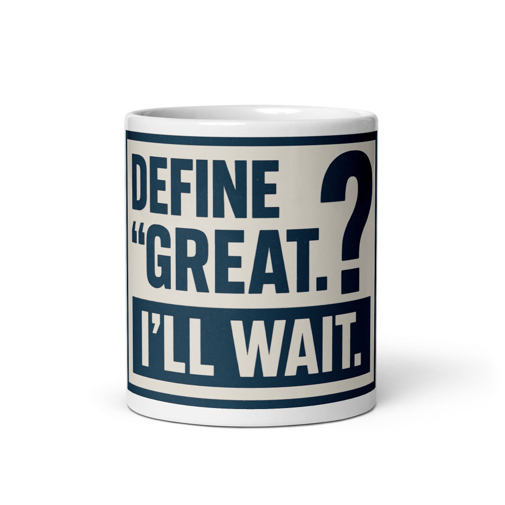 Define 'Great.' I'll Wait. Mug — political satire mug mockup — view 3