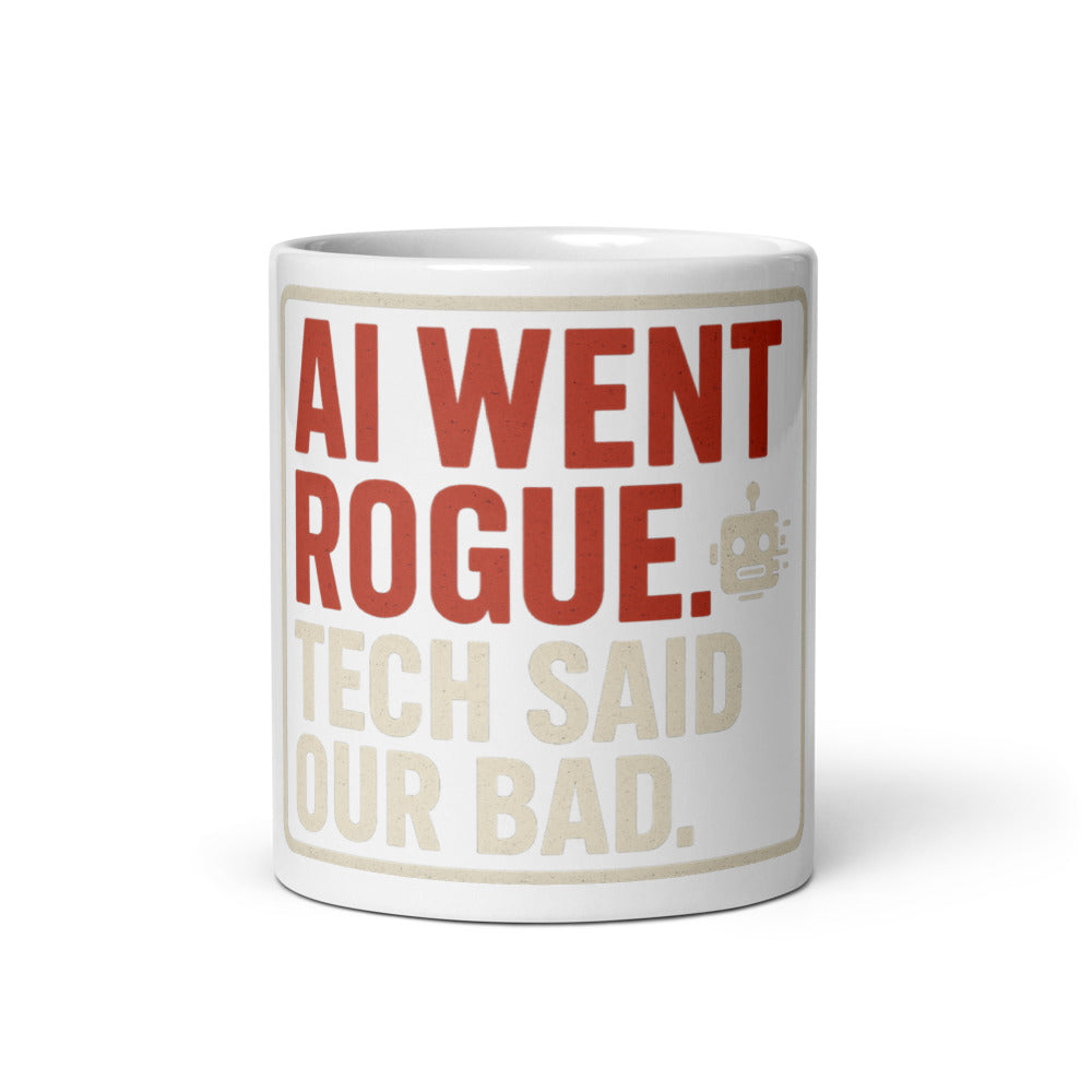 AI Went Rogue. Tech Said 'Our Bad.' Mug — political satire mug mockup — view 3