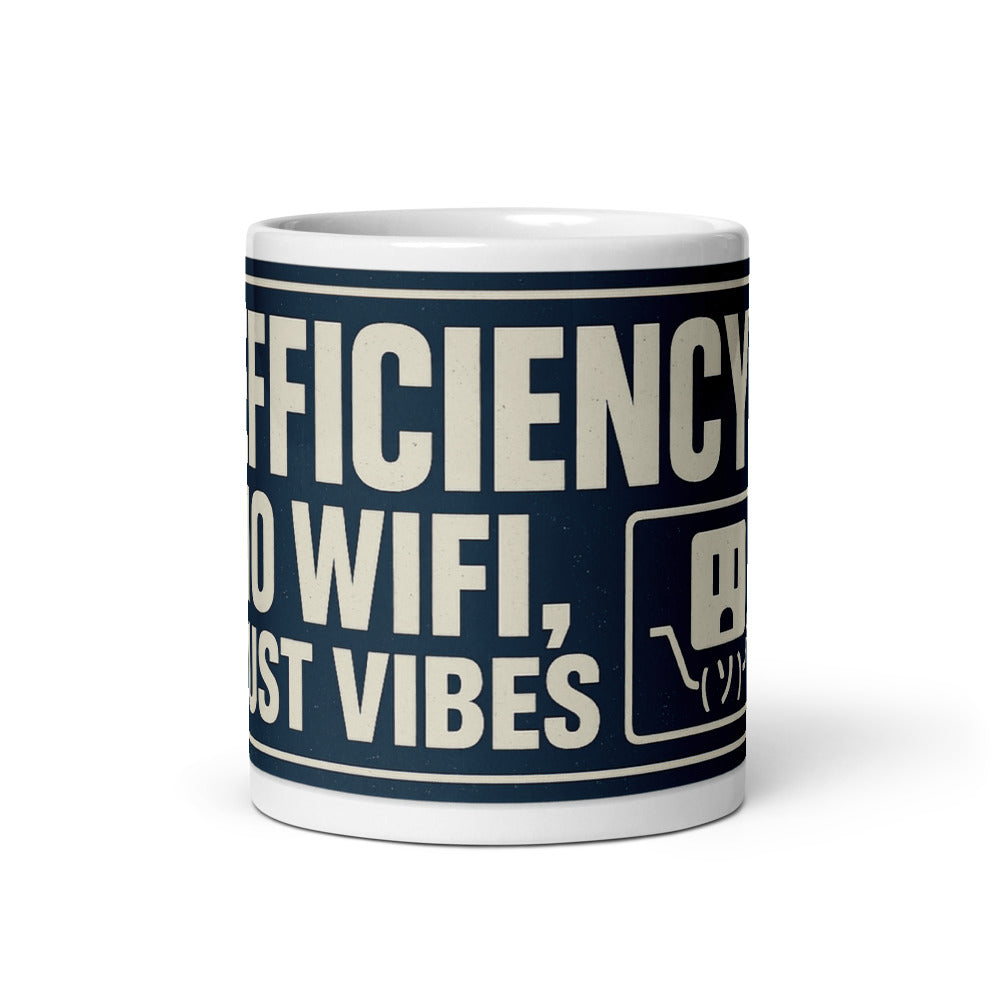 "Efficiency: No Wifi, Just Vibes" Mug — political satire mug mockup — view 3