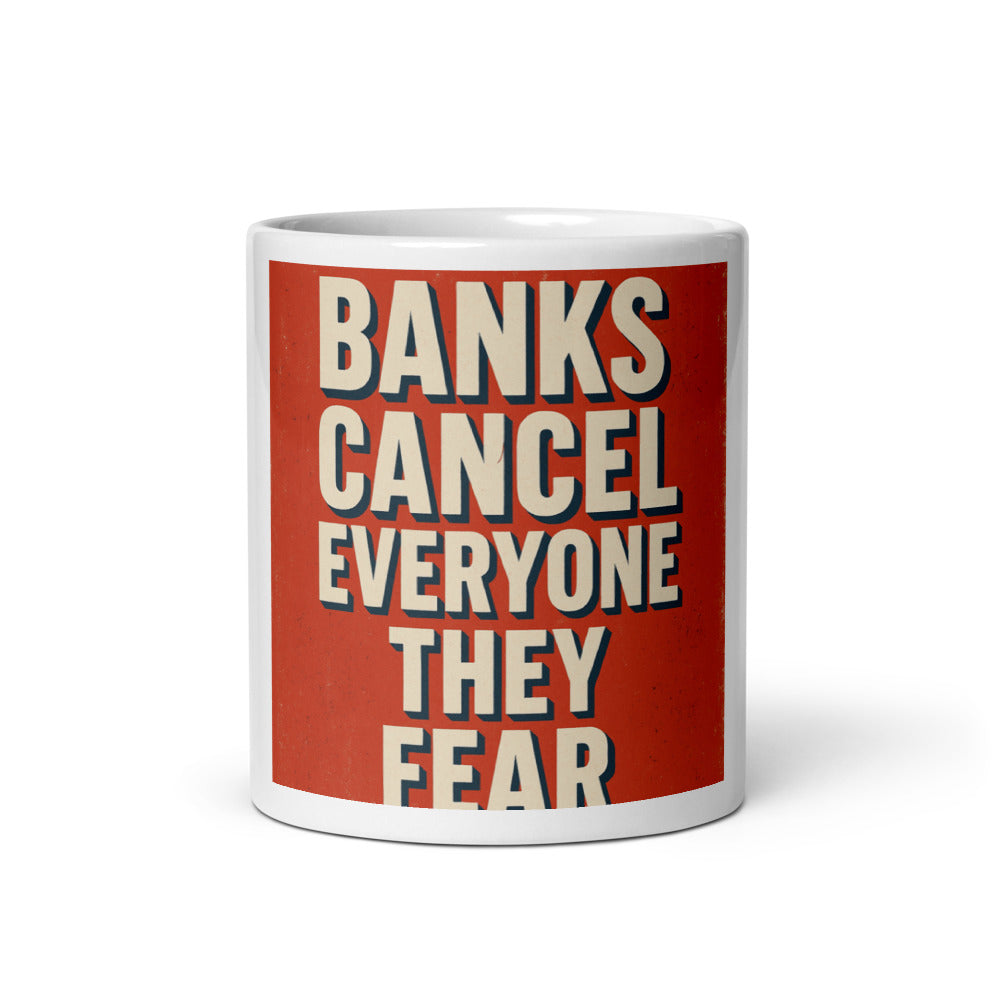 Banks Cancel Everyone They Fear Mug — political satire mug mockup — view 3