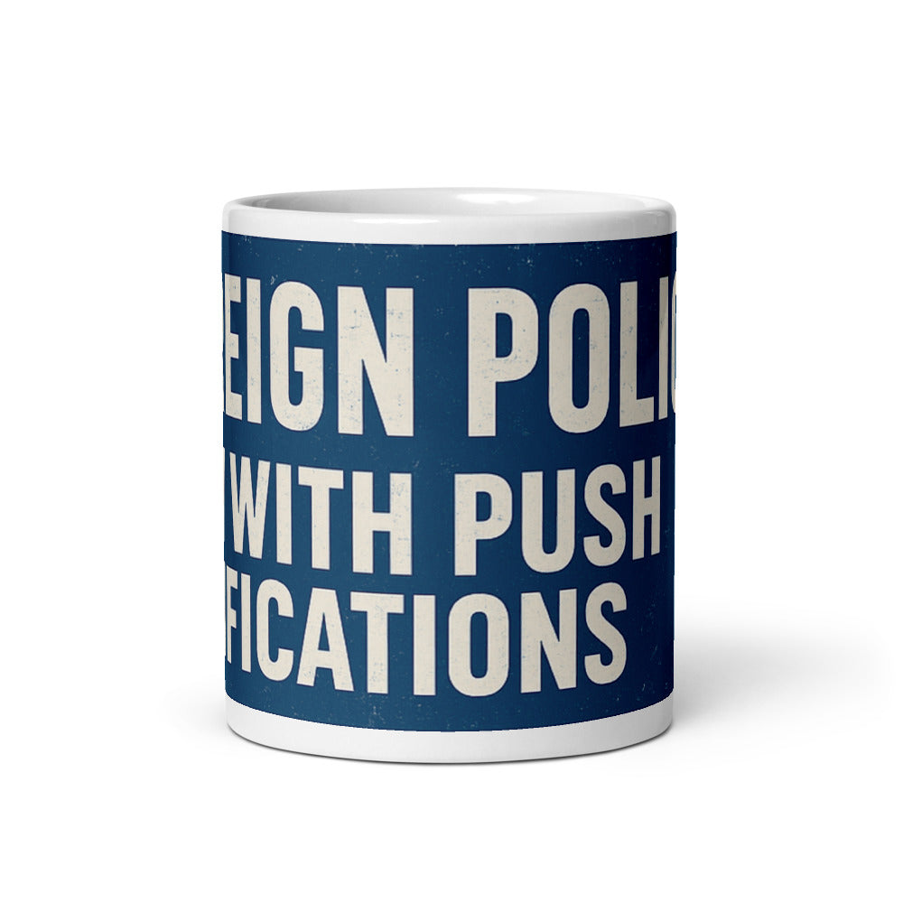 Foreign Policy: Now With Push Notifications Mug — political satire mug mockup — view 3