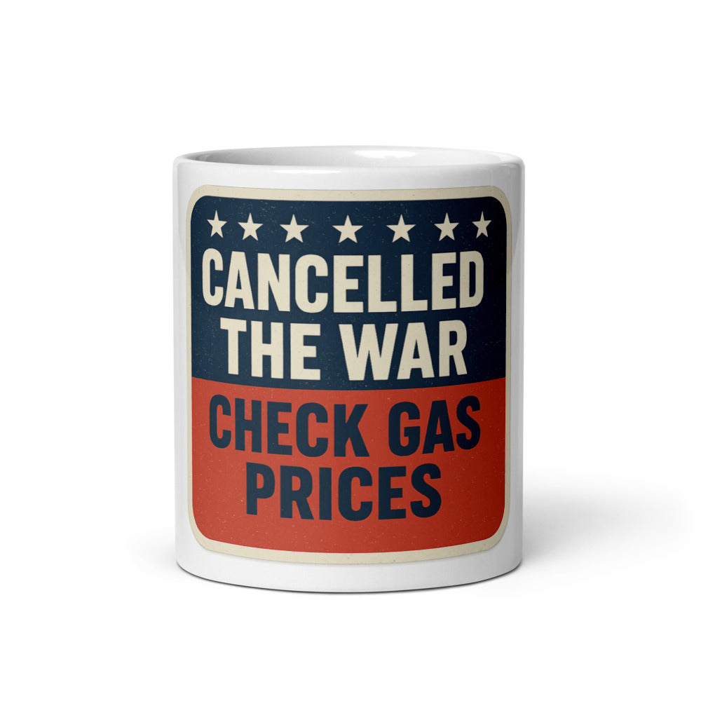 Cancelled The War, Check Gas Prices Mug — political satire mug mockup — view 3