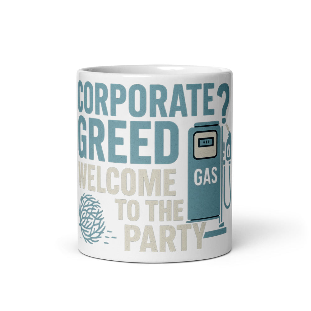 "Corporate Greed? Welcome To The Party" Mug — political satire mug mockup — view 3
