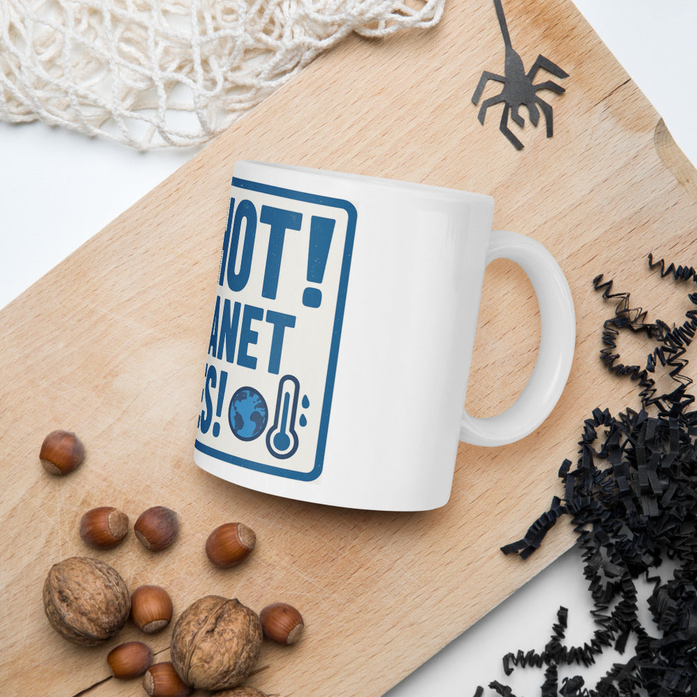 "TOO HOT! THE PLANET AGREES!" Mug — political satire mug mockup — view 7
