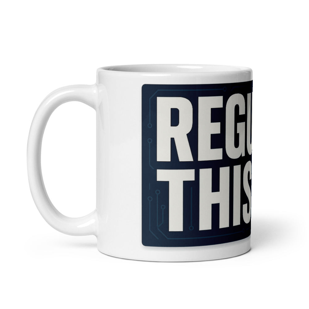 Regulate This (Please) Mug