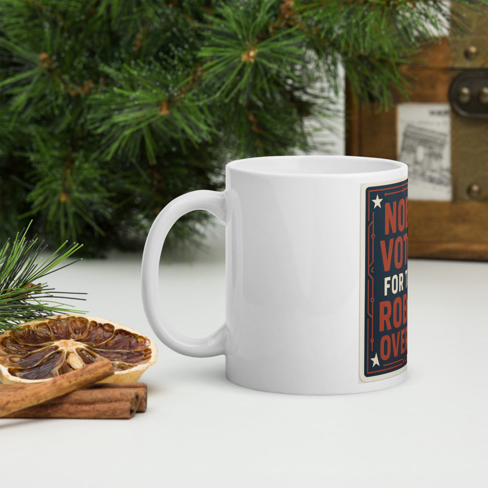 Nobody Voted For The Robot Overlord Mug