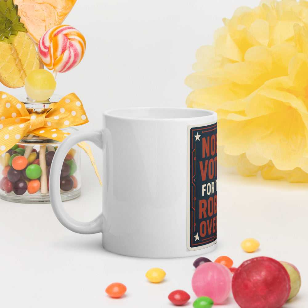 Nobody Voted For The Robot Overlord Mug