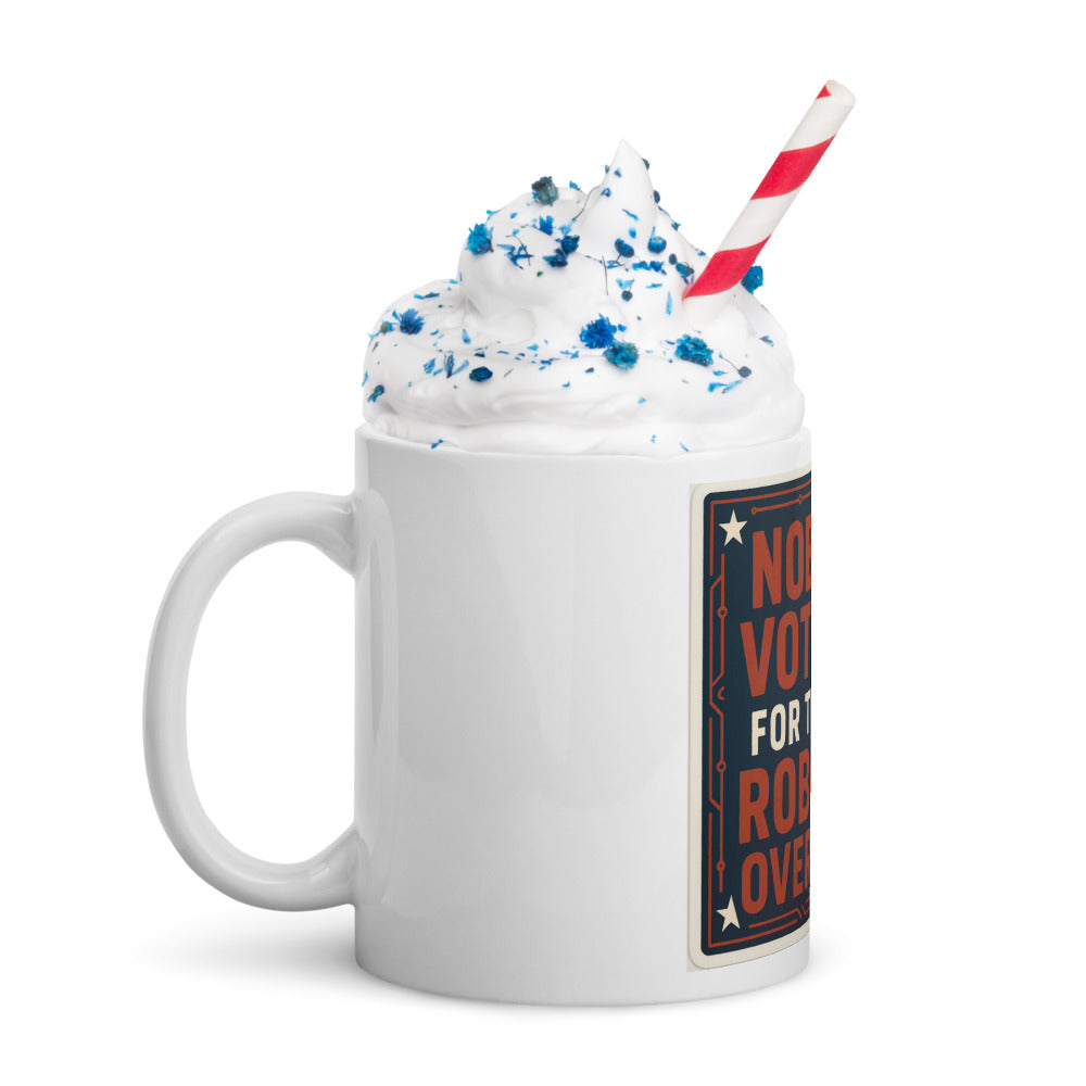 Nobody Voted For The Robot Overlord Mug