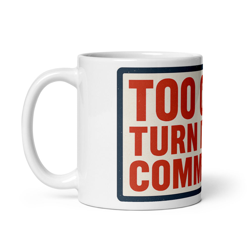 "TOO COLD! TURN IT UP, COMMIES!" Mug — political satire mug mockup — view 2