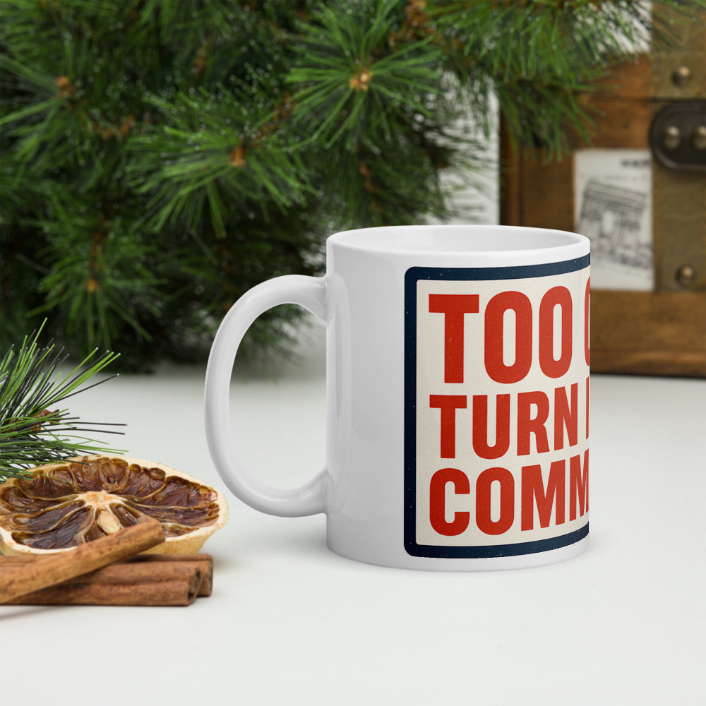 "TOO COLD! TURN IT UP, COMMIES!" Mug — political satire mug mockup — view 8