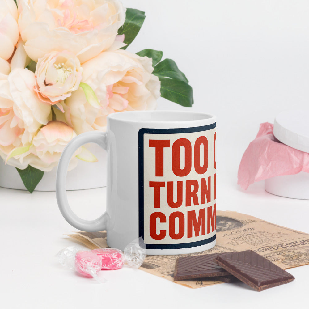"TOO COLD! TURN IT UP, COMMIES!" Mug — political satire mug mockup — view 9