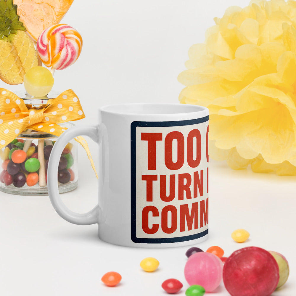 "TOO COLD! TURN IT UP, COMMIES!" Mug — political satire mug mockup — view 10