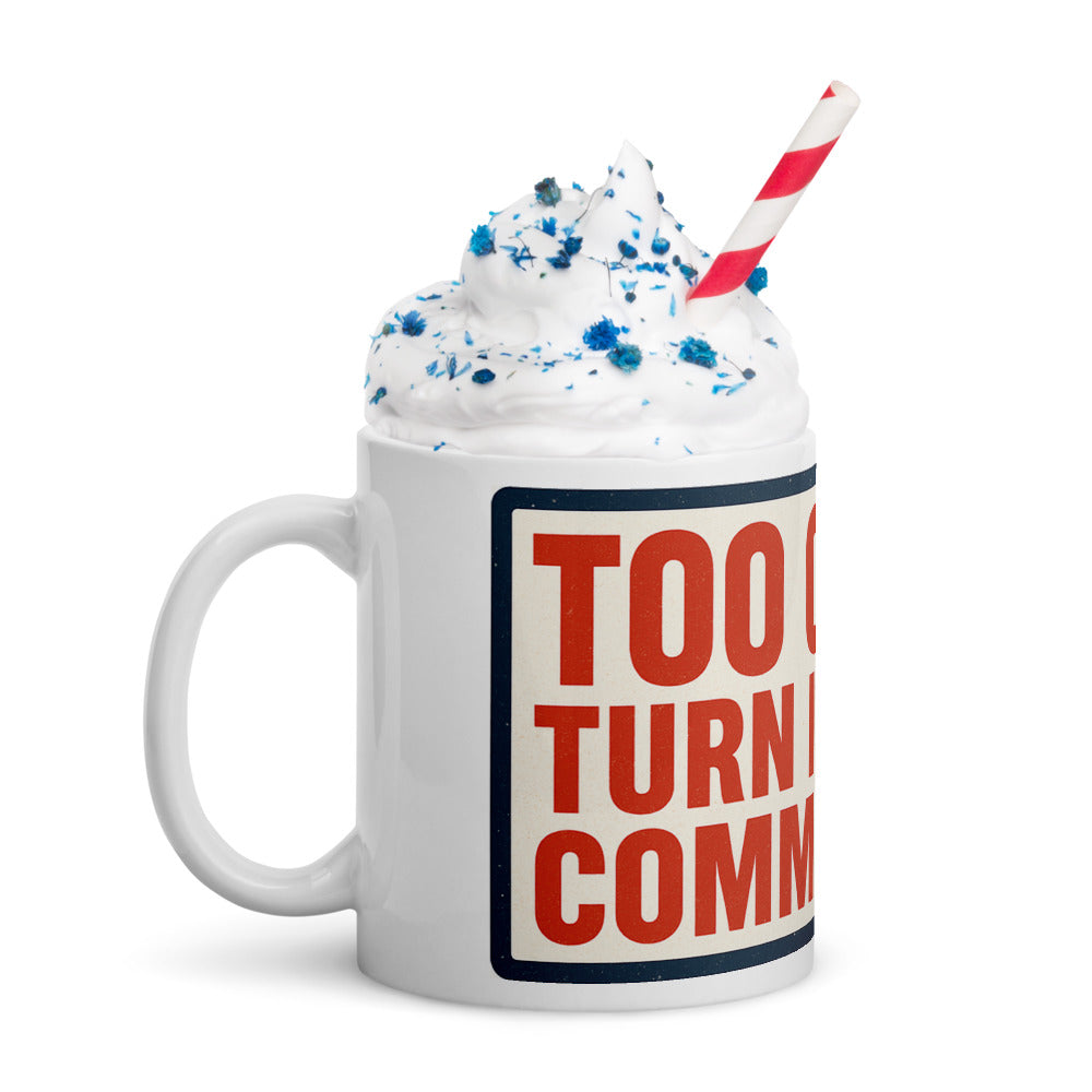 "TOO COLD! TURN IT UP, COMMIES!" Mug — political satire mug mockup — view 11