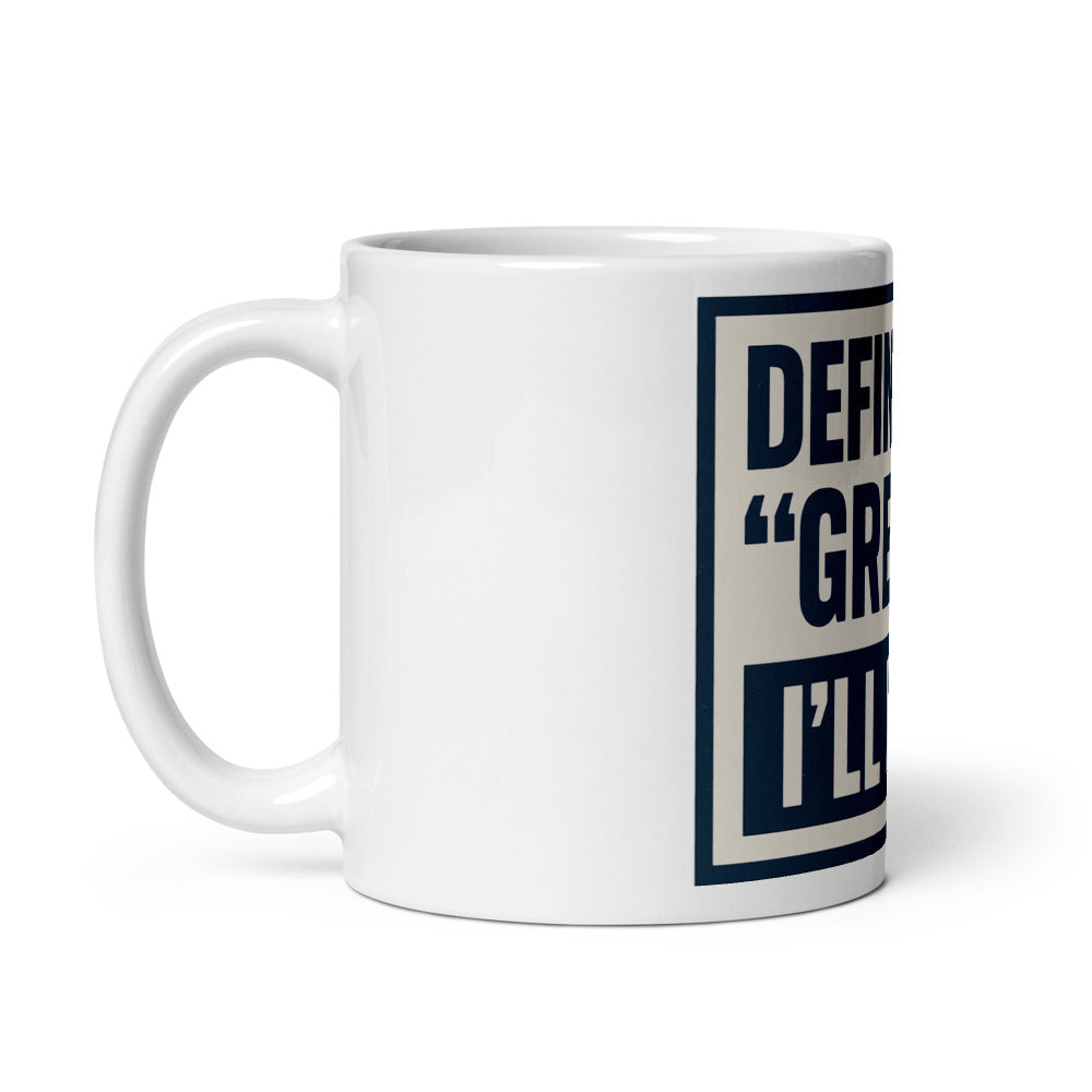 Define 'Great.' I'll Wait. Mug — political satire mug mockup — view 2
