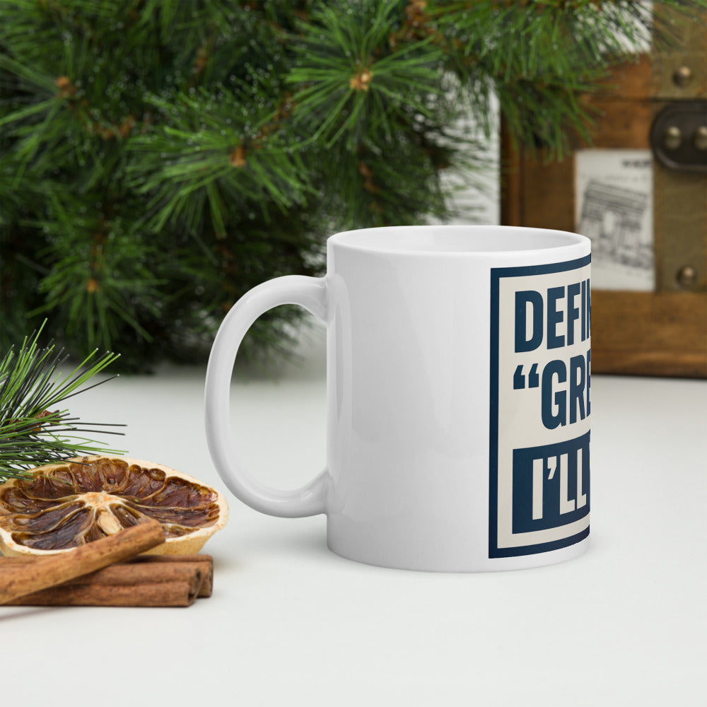 Define 'Great.' I'll Wait. Mug — political satire mug mockup — view 8