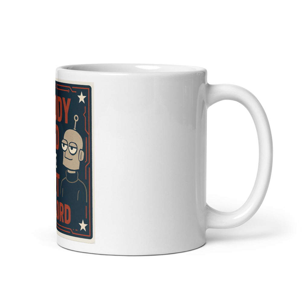 Nobody Voted For The Robot Overlord Mug