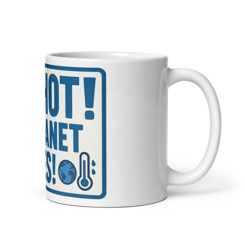 "TOO HOT! THE PLANET AGREES!" Mug — political satire mug mockup — view 1