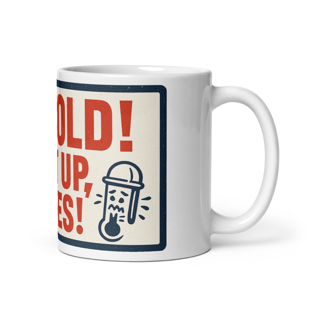 "TOO COLD! TURN IT UP, COMMIES!" Mug — political satire mug mockup — view 1