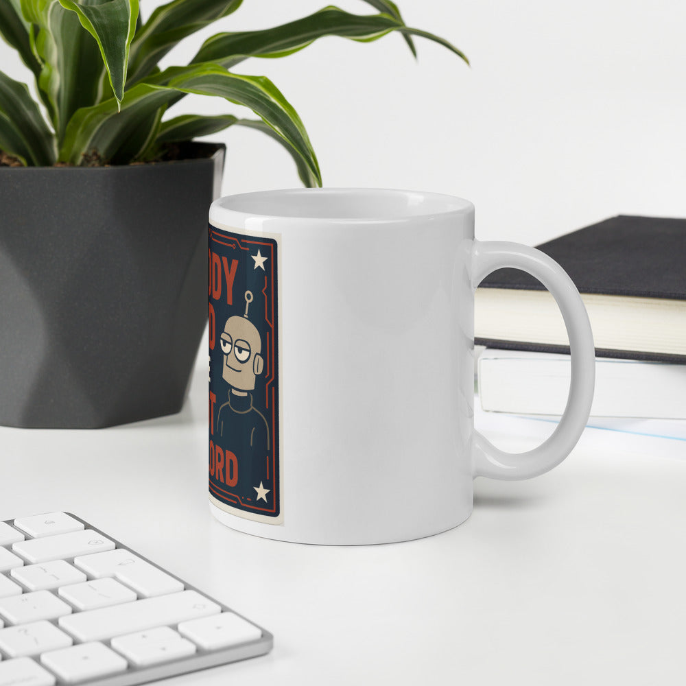 Nobody Voted For The Robot Overlord Mug