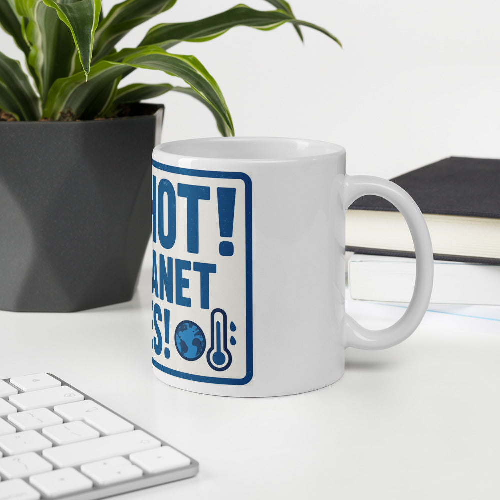 "TOO HOT! THE PLANET AGREES!" Mug — political satire mug mockup — view 6